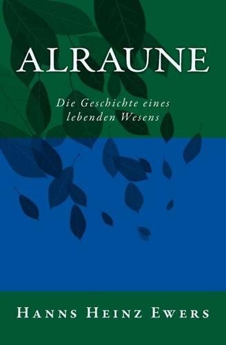 Alraune: Die Geschichte eines lebenden Wesens(German)
