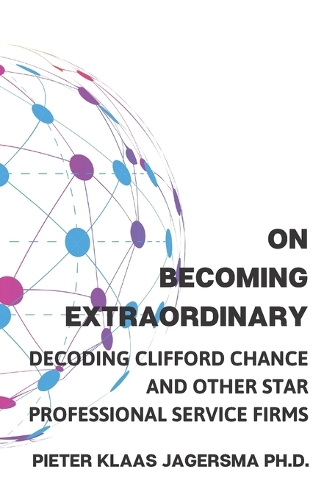 On Becoming Extraordinary: Decoding Clifford Chance and other Star Professional Service Firms