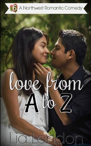 Love from A to Z: (6 Northwest Romantic Comedy)