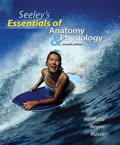 Seeley's Essentials of Anatomy & Physiology