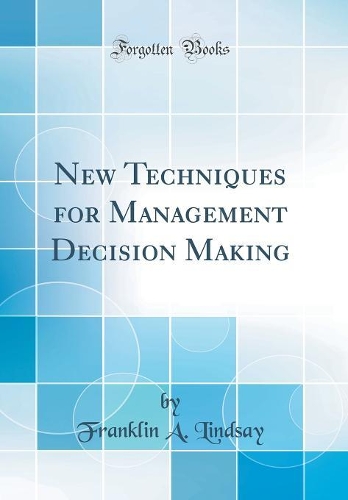 New Techniques for Management Decision Making (Classic Reprint)