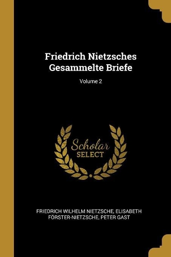 Friedrich Nietzsches Gesammelte Briefe; Volume 2