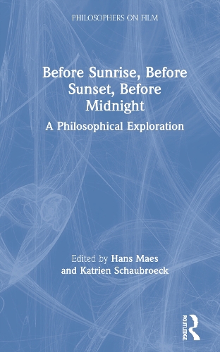 Before Sunrise, Before Sunset, Before Midnight: A Philosophical Exploration(Philosophers on Film)
