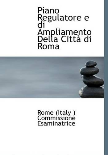 Piano Regulatore E Di Ampliamento Della Cittan Di Roma: (English)