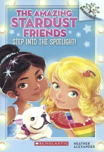 Step Into the Spotlight!: (01 Amazing Stardust Friends)