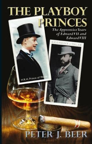 The Playboy Princes: The Apprentice Years of Edward VII and VIII