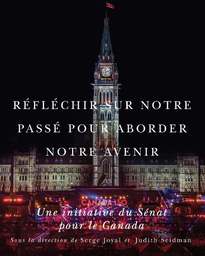 Réfléchir sur notre passé pour aborder notre avenir: Une initiative du Sénat pour le Canada