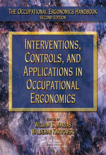 Interventions, Controls, and Applications in Occupational Ergonomics: (The Occupational Ergonomics Handbook, Second Edition)