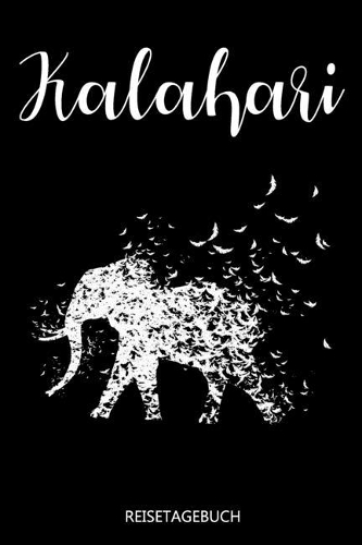 Kalahari Reisetagebuch: Reise Tagebuch für die nächste Kalahari Reise und Safari. Perfektes Logbuch als Planer, Checkliste, Journal, Notizbuch, Kladde, Tagebuch oder Urlaub