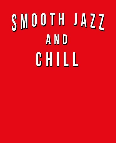 Smooth Jazz And Chill