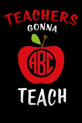 teachers gonna teach