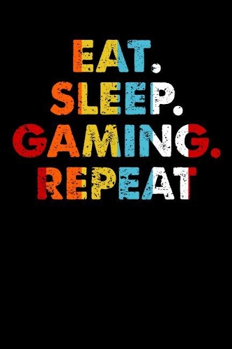 Eat.Sleep.Gaming.Repeat.
