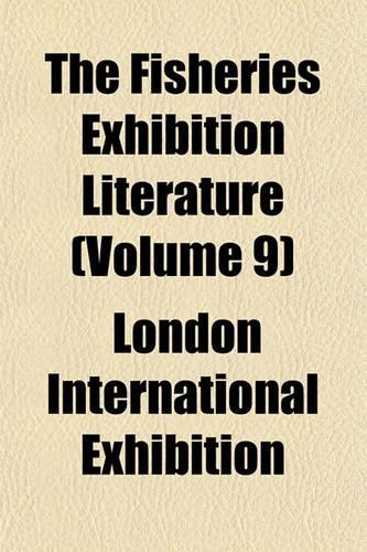 The Fisheries Exhibition Literature (Volume 9): (English)