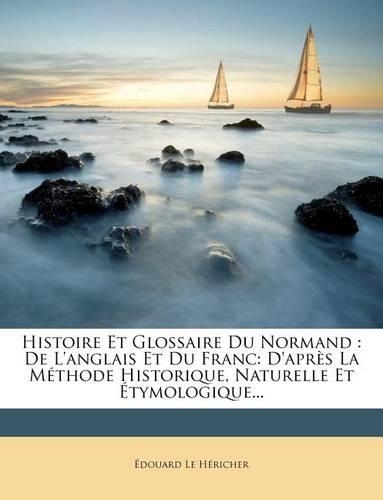 Histoire Et Glossaire Du Normand