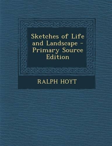 Sketches of Life and Landscape: (English)