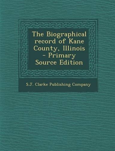 The Biographical Record of Kane County, Illinois