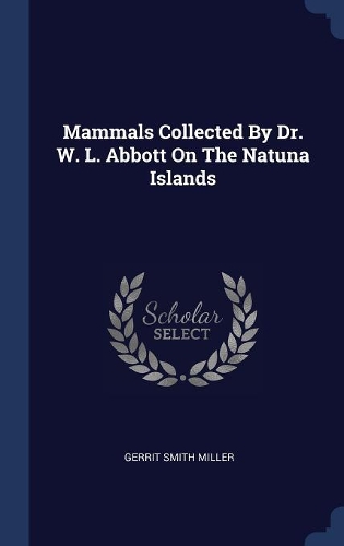 Mammals Collected By Dr. W. L. Abbott On The Natuna Islands