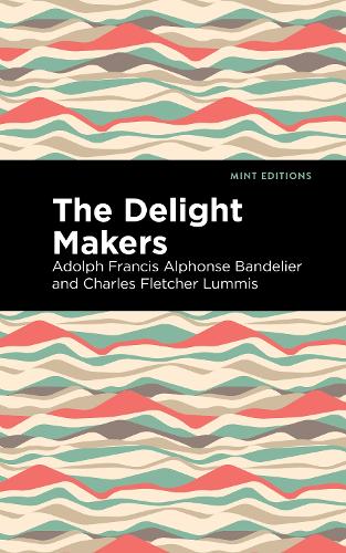 The Delight Makers: (Mint Editions)