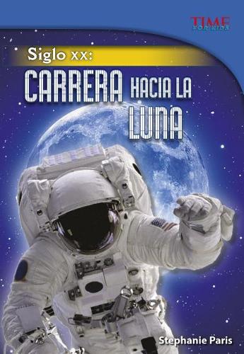 Siglo XX: Carrera Hacia La Luna(Time for Kids En Español - Level 5)