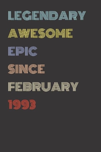 Legendary Awesome Epic Since February 1993 - Birthday Gift For 27 Year Old Men and Women Born in 1993