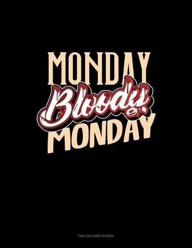 Monday Bloody Monday