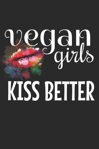 Vegan Girls Kiss Better: A 6x9 Graph Paper Notebook for Your Vegan Lifestyle