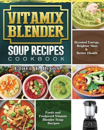 Vitamix Blender Soup Recipes Cookbook