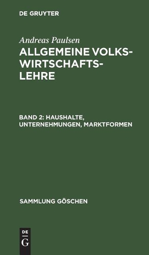 Haushalte, Unternehmungen, Marktformen: (Sammlung Göschen)
