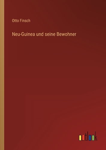 Neu-Guinea und seine Bewohner