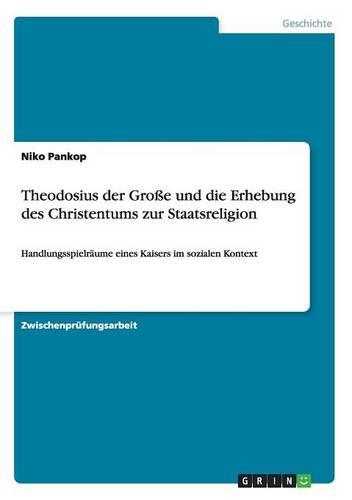 Theodosius der Große und die Erhebung des Christentums zur Staatsreligion