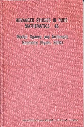 Moduli Spaces And Arithmetic Geometry: (45 Advanced Studies in Pure Mathematics)