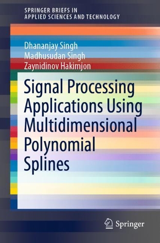 Signal Processing Applications Using Multidimensional Polynomial Splines: (SpringerBriefs in Applied Sciences and Technology)