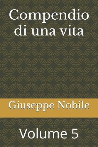 Compendio di una vita: Volume 5(1 Compendio Di Una Vita 5 Volumi)