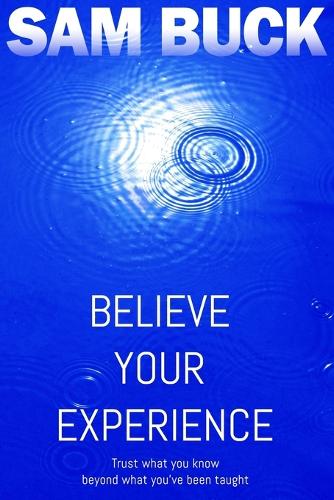 Believe Your Experience