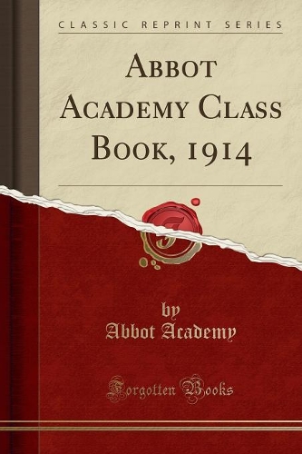 Abbot Academy Class Book, 1914 (Classic Reprint)