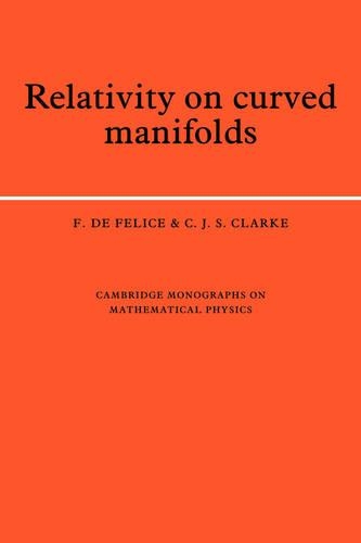 Relativity on Curved Manifolds: (Cambridge Monographs on Mathematical Physics)