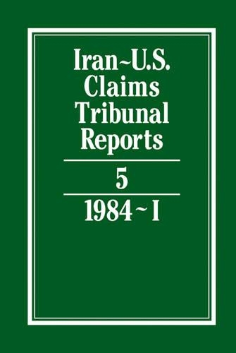 Iran-U.S. Claims Tribunal Reports: Volume 5: (Iran-U.S. Claims Tribunal Reports)