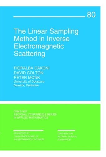 The Linear Sampling Method in Inverse Electromagnetic Scattering: (Series Number 80 CBMS-NSF Regional Conference Series in Applied Mathematics)