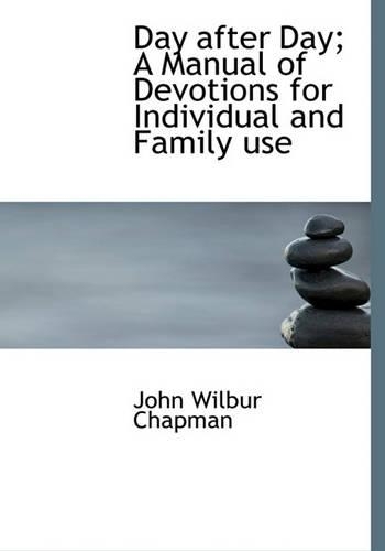 Day After Day; A Manual of Devotions for Individual and Family Use