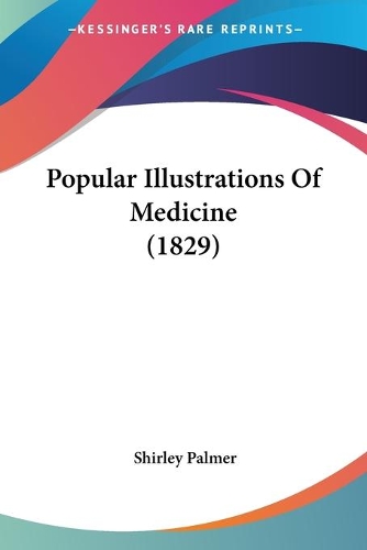 Popular Illustrations Of Medicine (1829): (English)