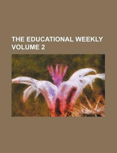 The Educational Weekly Volume 2