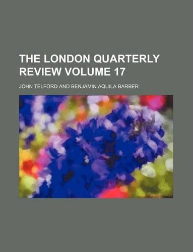 The London Quarterly Review Volume 17: (English)