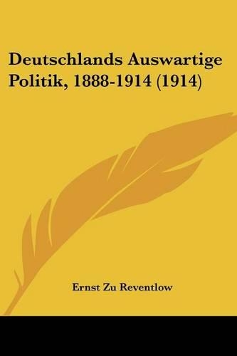 Deutschlands Auswartige Politik, 1888-1914 (1914)