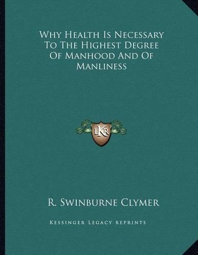 Why Health Is Necessary to the Highest Degree of Manhood and of Manliness