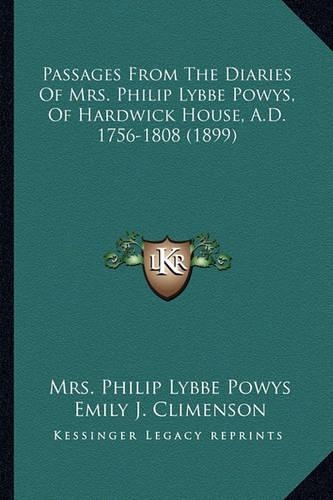 Passages From The Diaries Of Mrs. Philip Lybbe Powys, Of Hardwick House, A.D. 1756-1808 (1899)