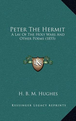 Peter The Hermit: A Lay Of The Holy Wars And Other Poems (1855)(English)