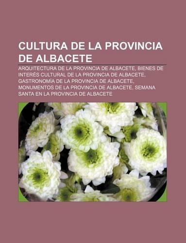 Cultura de La Provincia de Albacete: Arquitectura de La Provincia de Albacete, Bienes de Interes Cultural de La Provincia de Albacete(Spanish)