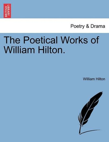 Poetical Works of William Hilton.: (English)