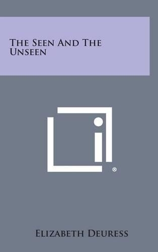 The Seen and the Unseen