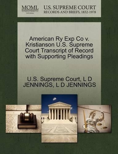 American Ry Exp Co V. Kristianson U.S. Supreme Court Transcript of Record with Supporting Pleadings